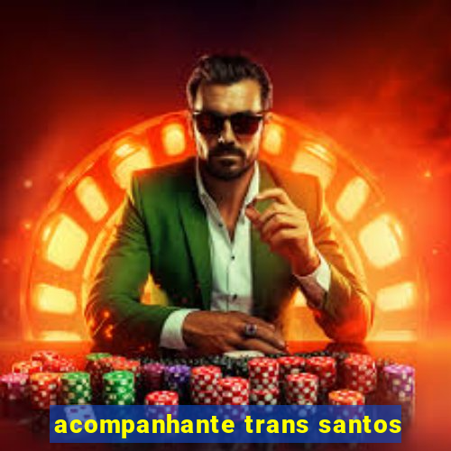 acompanhante trans santos